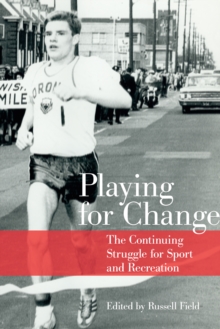 Playing for Change : The Continuing Struggle for Sport and Recreation