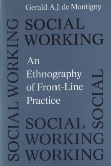 Social Working : An Ethnography of Front-line Practice