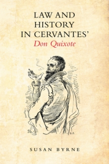 Law and History in Cervantes' Don Quixote, Paperback / softback Book Law and History in Cervantes' Don Quixote, Paperback / softback Book