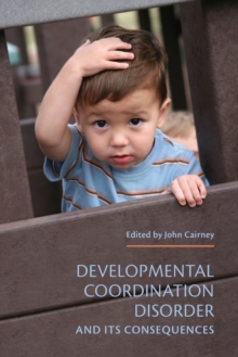 Developmental Coordination Disorder and its Consequences, Paperback / softback Book Developmental Coordination Disorder and its Consequences, Paperback / softback Book