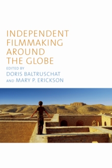 Independent Filmmaking Around the Globe, Paperback / softback Book Independent Filmmaking Around the Globe, Paperback / softback Book