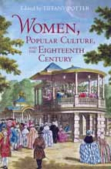 Women, Popular Culture, and the Eighteenth Century, Paperback / softback Book Women, Popular Culture, and the Eighteenth Century, Paperback / softback Book