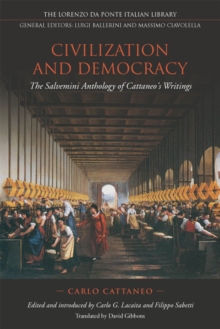 Civilization and Democracy : The Salvernini Anthology of Cattaneo's Writings