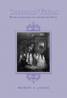 Consensual Fictions : Women, Liberalism, and the English Novel