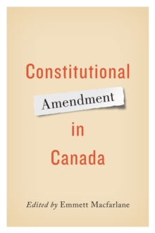 Constitutional Amendment in Canada, Paperback / softback Book Constitutional Amendment in Canada, Paperback / softback Book