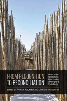 From Recognition to Reconciliation : Essays on the Constitutional Entrenchment of Aboriginal and Treaty Rights, Paperback Book From Recognition to Reconciliation : Essays on the Constitutional Entrenchment of Aboriginal and Treaty Rights, Paperback Book