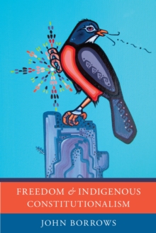 Freedom and Indigenous Constitutionalism, Paperback / softback Book Freedom and Indigenous Constitutionalism, Paperback / softback Book