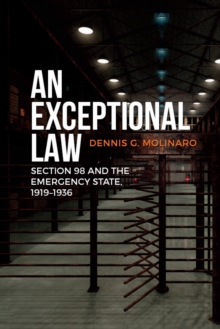 An Exceptional Law : Section 98 and the Emergency State, 1919-1936