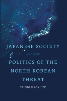 Japanese Society and the Politics of the North Korean Threat