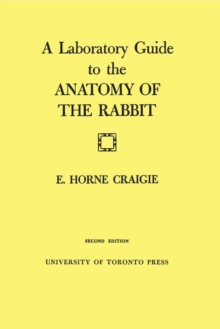 A Laboratory Guide to the Anatomy of The Rabbit : Second Edition