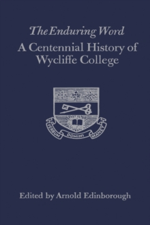 The Enduring Word : A Centennial History of Wycliffe College