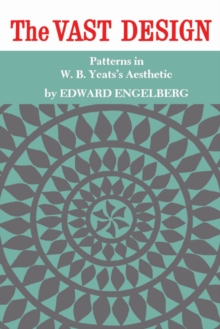 The Vast Design : Patterns in W.B. Yeats's Aesthetic