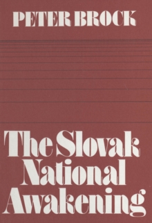 The Slovak National Awakening : An Essay in the Intellectual History of East Central Europe