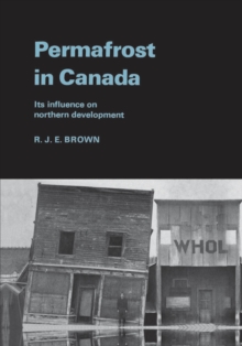 Permafrost in Canada : Its Influence on Northern Development