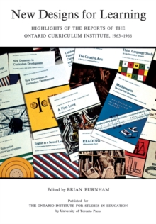 New Designs for Learning : Highlights of the Reports of the Ontario Curriculum Institute, 1963-1966