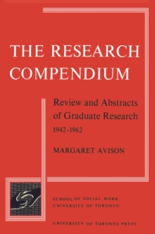 The Research Compendium : Review and Abstracts of Graduate Research, 1942-1962