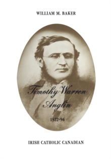 Timothy Warren Anglin, 1822-96 : Irish Catholic Canadian