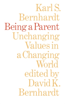 Being a Parent : Unchanging Values in a Changing World