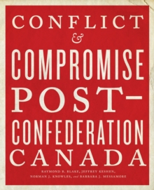 Conflict and Compromise : Post-Confederation Canada