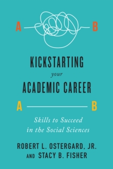 Kickstarting Your Academic Career : Skills to Succeed in the Social Sciences