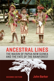 Ancestral Lines : The Maisin of Papua New Guinea and the Fate of the Rainforest, Paperback Book Ancestral Lines : The Maisin of Papua New Guinea and the Fate of the Rainforest, Paperback Book