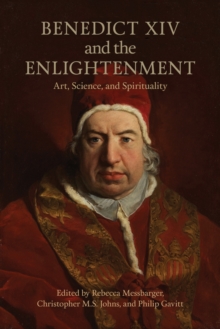 Benedict XIV and the Enlightenment : Art, Science, and Spirituality, Hardback Book Benedict XIV and the Enlightenment : Art, Science, and Spirituality, Hardback Book