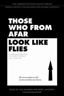 Those Who from Afar Look Like Flies : An Anthology of Italian Poetry from Pasolini to the Present, Tome 1, 1956-1975, Hardback Book Those Who from Afar Look Like Flies : An Anthology of Italian Poetry from Pasolini to the Present, Tome 1, 1956-1975, Hardback Book