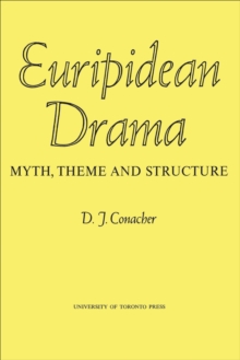 Euripidean Drama : Myth, Theme and Structure