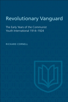 Revolutionary Vanguard : The Early Years of the Communist Youth International 1914-1924