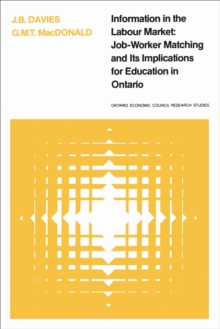 Information in the Labour Market : Job-Worker Matching and Its Implications for Education in Ontario