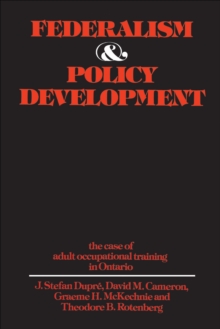 Federalism and Policy Development : The Case of Adult Occupational Training in Ontario