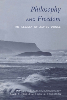 Philosophy and Freedom : The Legacy of James Doull