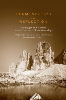 Hermeneutics and Reflection : Heidegger and Husserl on the Concept of Phenomenology, Hardback Book Hermeneutics and Reflection : Heidegger and Husserl on the Concept of Phenomenology, Hardback Book