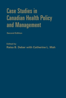 Case Studies in Canadian Health Policy and Management, Hardback Book Case Studies in Canadian Health Policy and Management, Hardback Book