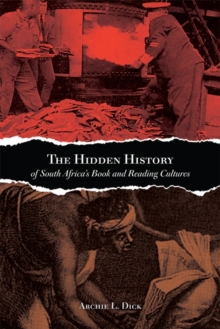 The Hidden History of South Africa's Book and Reading Cultures, Hardback Book The Hidden History of South Africa's Book and Reading Cultures, Hardback Book
