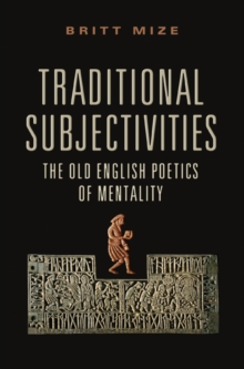 Traditional Subjectivities : The Old English Poetics of Mentality, Hardback Book Traditional Subjectivities : The Old English Poetics of Mentality, Hardback Book