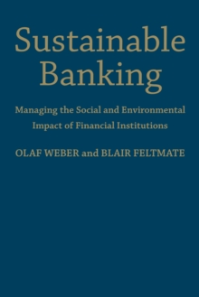 Sustainable Banking : Managing the Social and Environmental Impact of Financial Institutions, Hardback Book Sustainable Banking : Managing the Social and Environmental Impact of Financial Institutions, Hardback Book