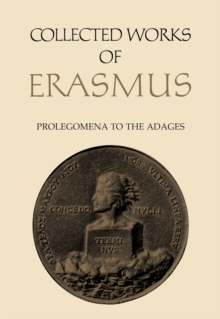 Collected Works of Erasmus : Prolegomena to the Adages, Hardback Book Collected Works of Erasmus : Prolegomena to the Adages, Hardback Book