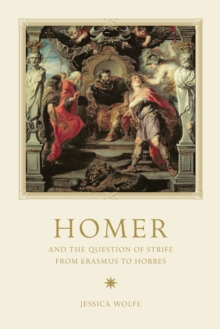 Homer and the Question of Strife from Erasmus to Hobbes, Hardback Book Homer and the Question of Strife from Erasmus to Hobbes, Hardback Book