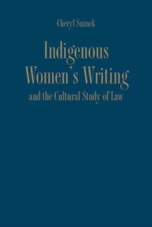 Indigenous Women's Writing and the Cultural Study of Law, Hardback Book Indigenous Women's Writing and the Cultural Study of Law, Hardback Book