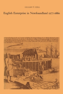 English Enterprise in Newfoundland 1577-1660