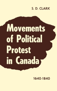 Movements of Political Protest in Canada 1640-1840