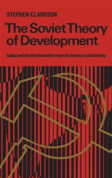 The Soviet Theory of Development : India and the Third World in Marxist-Leninist Scholarship