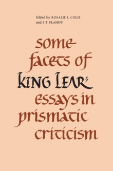 Some Facets of King Lear : Essays in Prismatic Criticism