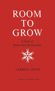 Room to Grow : A Study of Parent-Child Relationships