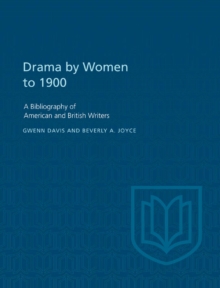 Drama by Women to 1900 : A Bibliography of American and British Writers