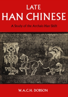 Late Han Chinese : A Study of the Archaic-Han Shift