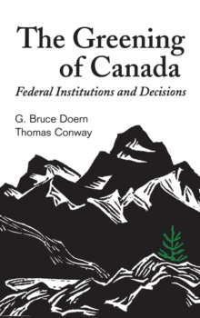 The Greening of Canada : Federal Institutions and Decisions