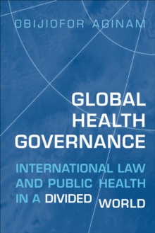 Global Health Governance : International Law and Public Health in a Divided World