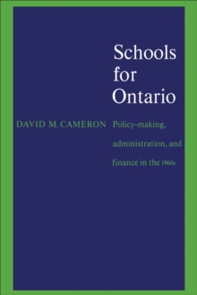 Schools for Ontario : Policy-making, Administration, and Finance in the 1960s